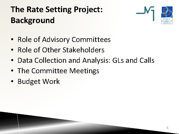 The Rate Setting Project: Background • • • Role of Advisory Committees Role of