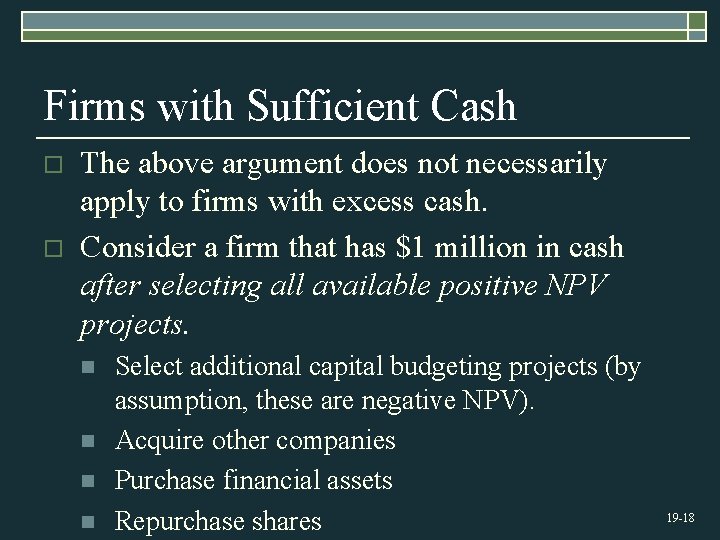 Firms with Sufficient Cash o o The above argument does not necessarily apply to