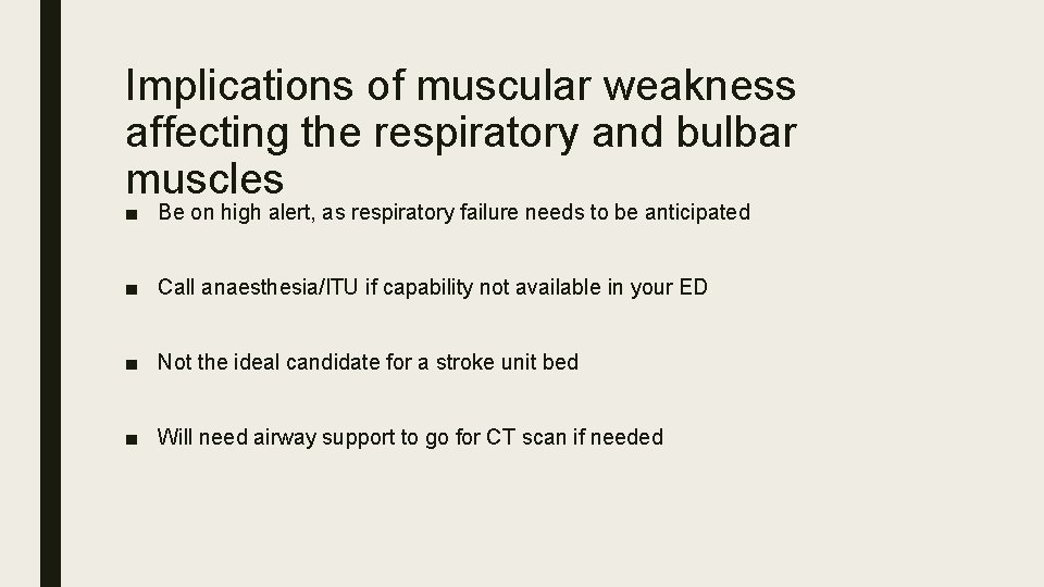 Implications of muscular weakness affecting the respiratory and bulbar muscles ■ Be on high