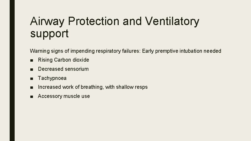 Airway Protection and Ventilatory support Warning signs of impending respiratory failures: Early premptive intubation