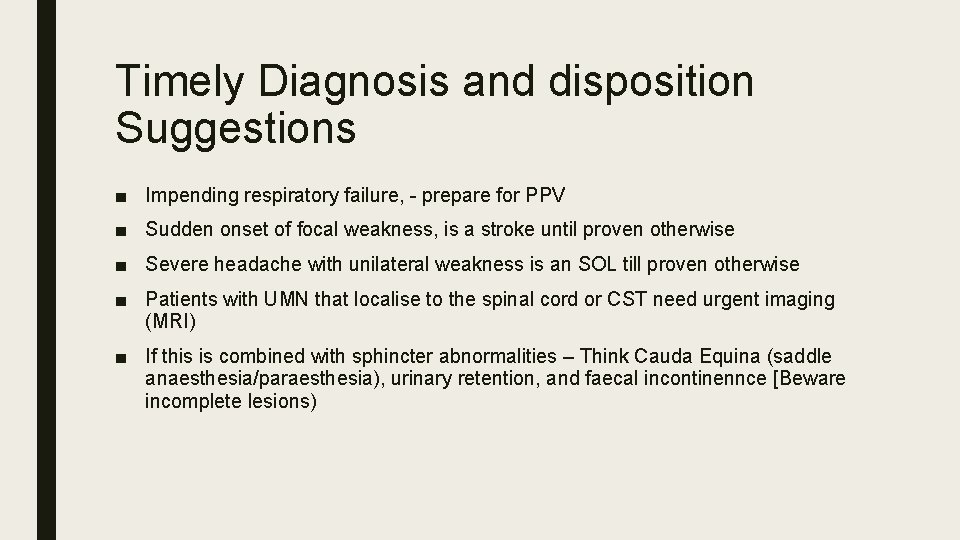 Timely Diagnosis and disposition Suggestions ■ Impending respiratory failure, - prepare for PPV ■