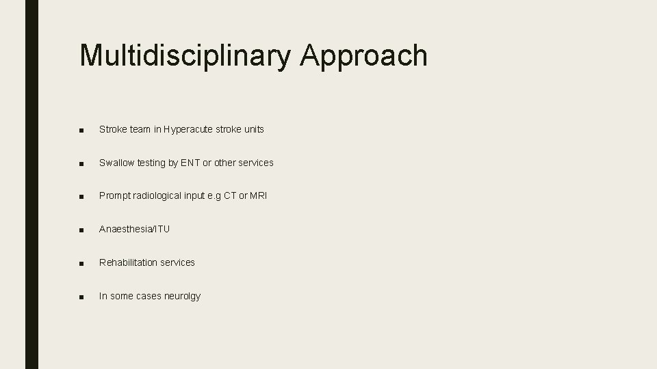 Multidisciplinary Approach ■ Stroke team in Hyperacute stroke units ■ Swallow testing by ENT