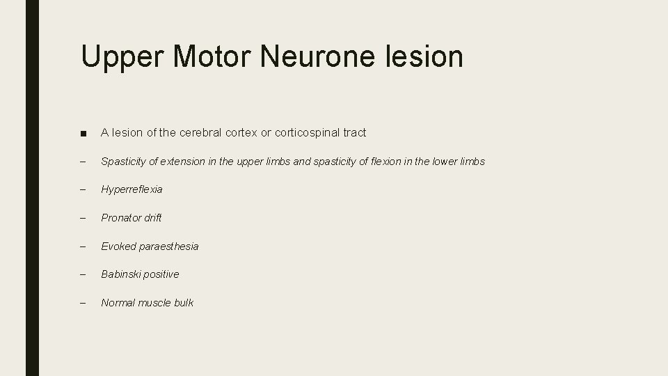 Upper Motor Neurone lesion ■ A lesion of the cerebral cortex or corticospinal tract