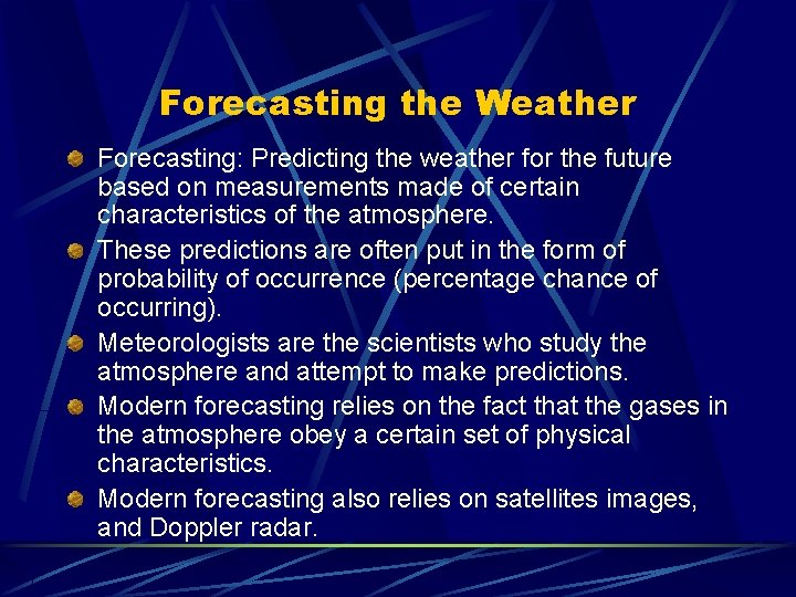 Forecasting the Weather Forecasting: Predicting the weather for the future based on measurements made