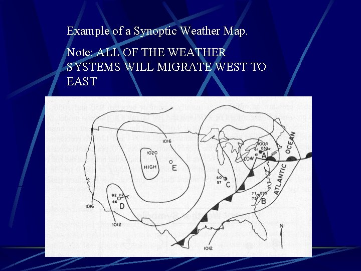 Example of a Synoptic Weather Map. Note: ALL OF THE WEATHER SYSTEMS WILL MIGRATE