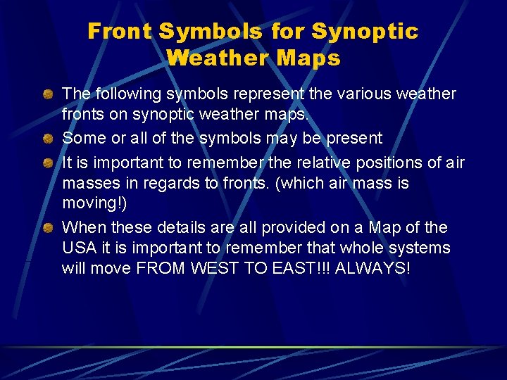 Front Symbols for Synoptic Weather Maps The following symbols represent the various weather fronts