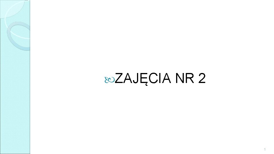  ZAJĘCIA NR 2 1 