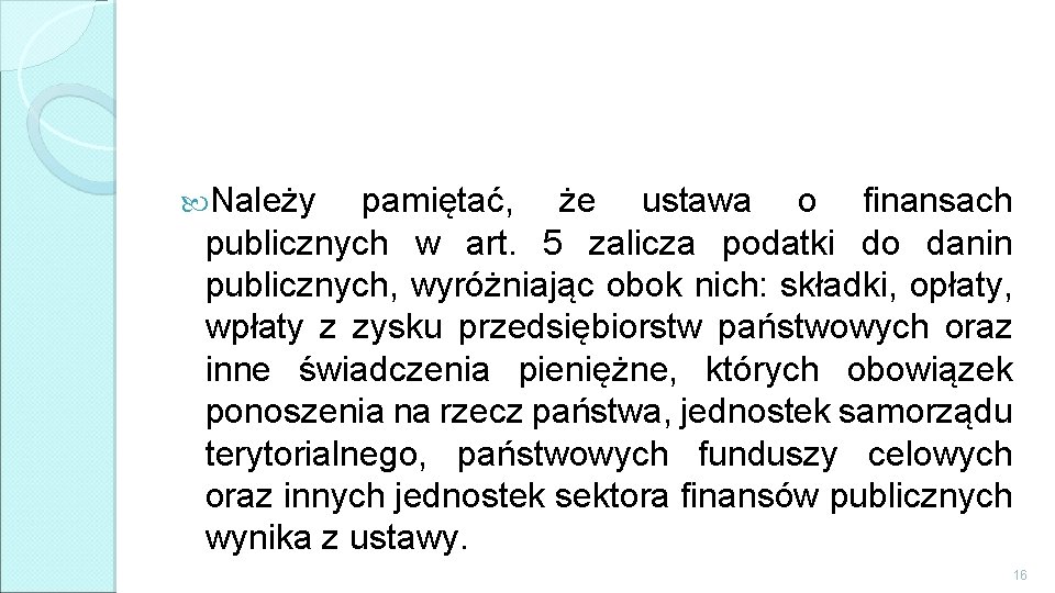  Należy pamiętać, że ustawa o finansach publicznych w art. 5 zalicza podatki do