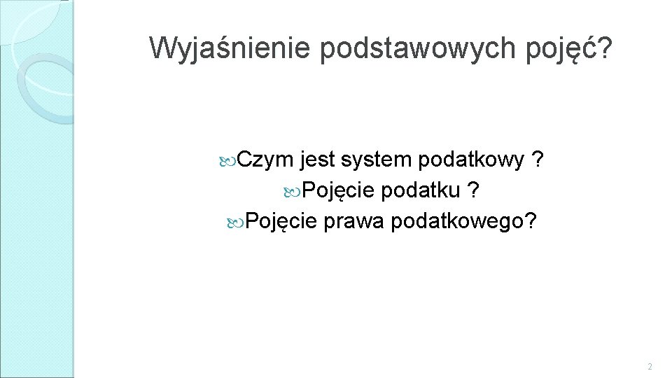 Wyjaśnienie podstawowych pojęć? Czym jest system podatkowy ? Pojęcie podatku ? Pojęcie prawa podatkowego?