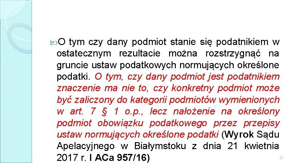  O tym czy dany podmiot stanie się podatnikiem w ostatecznym rezultacie można rozstrzygnąć