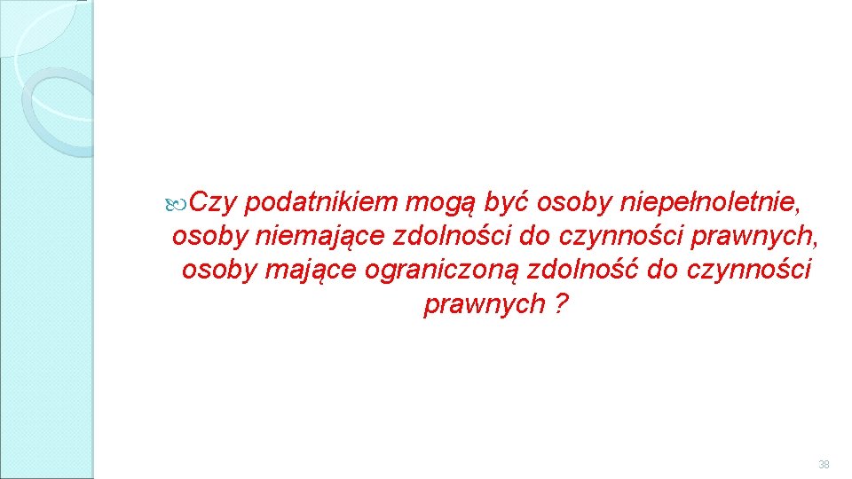  Czy podatnikiem mogą być osoby niepełnoletnie, osoby niemające zdolności do czynności prawnych, osoby