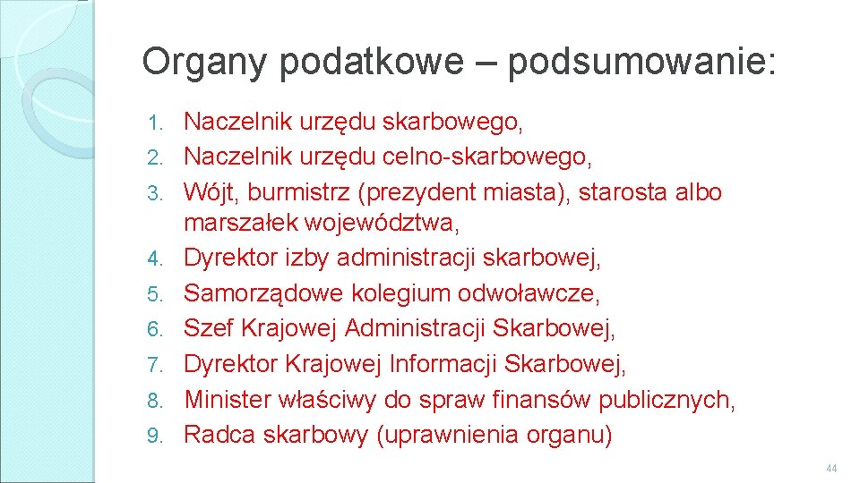 Organy podatkowe – podsumowanie: 1. 2. 3. 4. 5. 6. 7. 8. 9. Naczelnik