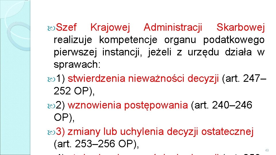  Szef Krajowej Administracji Skarbowej realizuje kompetencje organu podatkowego pierwszej instancji, jeżeli z urzędu