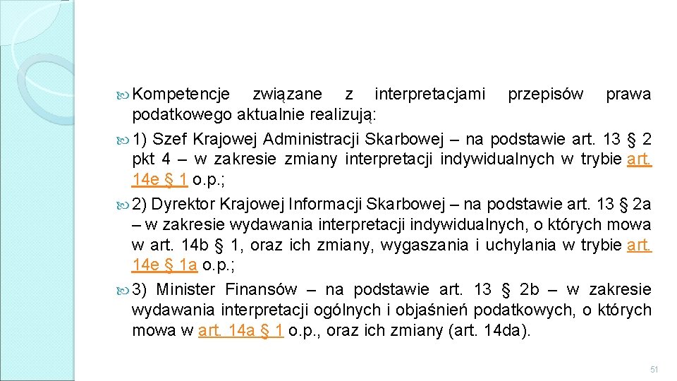  Kompetencje związane z interpretacjami przepisów prawa podatkowego aktualnie realizują: 1) Szef Krajowej Administracji