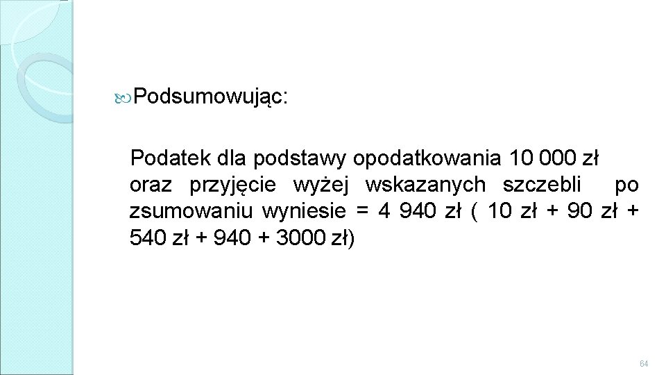  Podsumowując: Podatek dla podstawy opodatkowania 10 000 zł oraz przyjęcie wyżej wskazanych szczebli