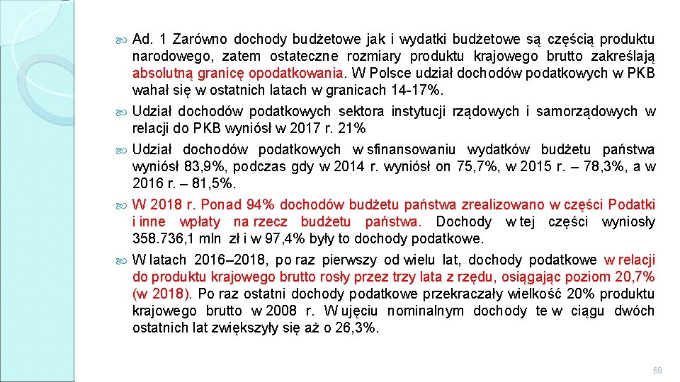 Ad. 1 Zarówno dochody budżetowe jak i wydatki budżetowe są częścią produktu narodowego, zatem