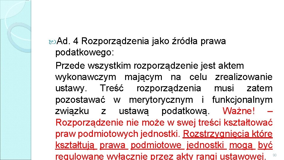  Ad. 4 Rozporządzenia jako źródła prawa podatkowego: Przede wszystkim rozporządzenie jest aktem wykonawczym