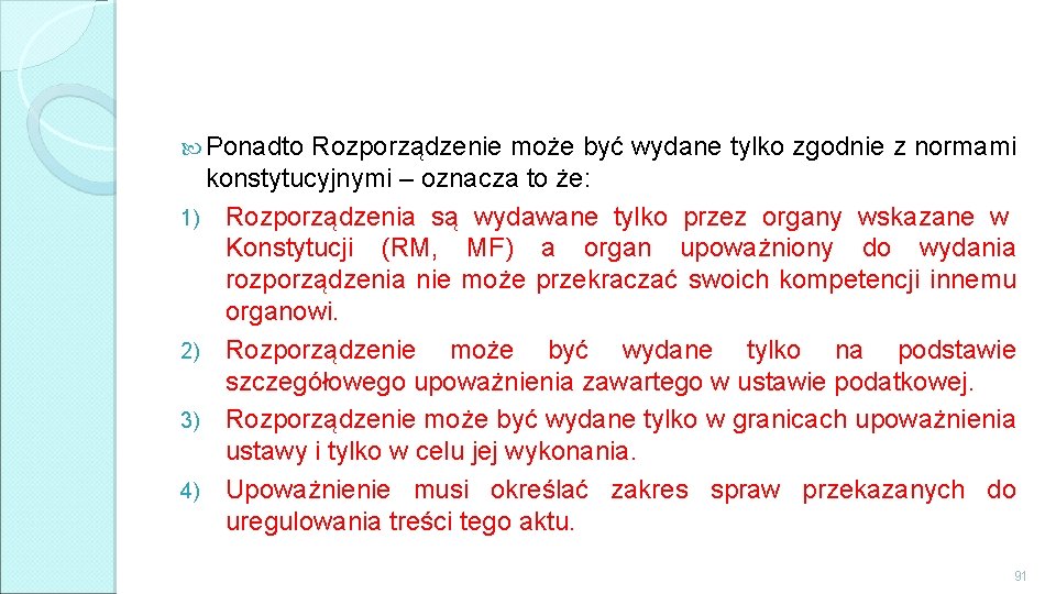  Ponadto Rozporządzenie może być wydane tylko zgodnie z normami konstytucyjnymi – oznacza to