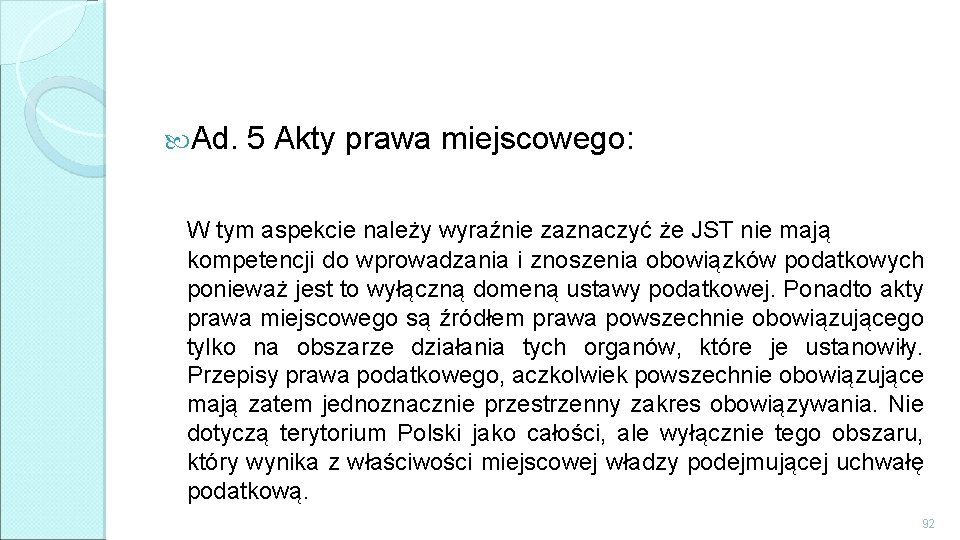  Ad. 5 Akty prawa miejscowego: W tym aspekcie należy wyraźnie zaznaczyć że JST