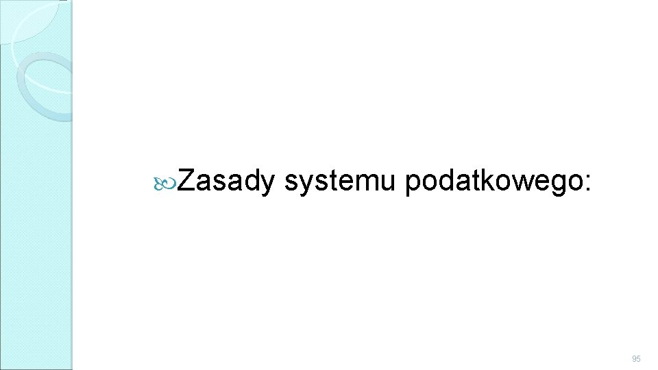  Zasady systemu podatkowego: 95 