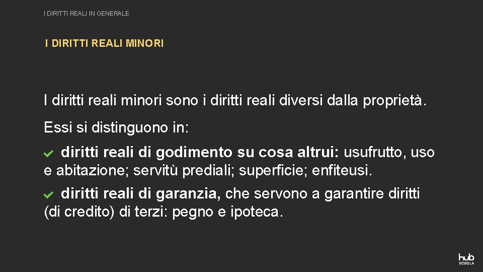 I DIRITTI REALI IN GENERALE I DIRITTI REALI MINORI I diritti reali minori sono