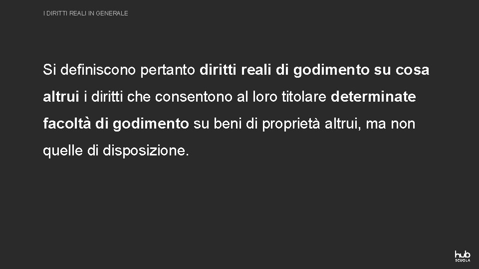 I DIRITTI REALI IN GENERALE Si definiscono pertanto diritti reali di godimento su cosa