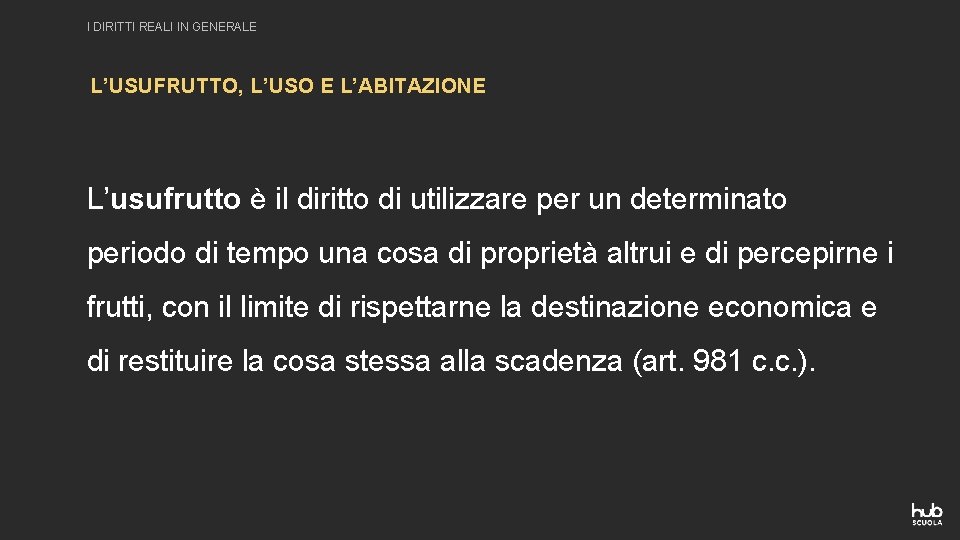 I DIRITTI REALI IN GENERALE L’USUFRUTTO, L’USO E L’ABITAZIONE L’usufrutto è il diritto di