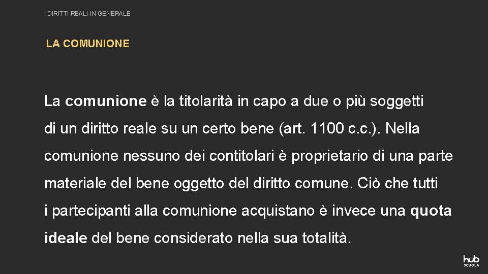 I DIRITTI REALI IN GENERALE LA COMUNIONE La comunione è la titolarità in capo