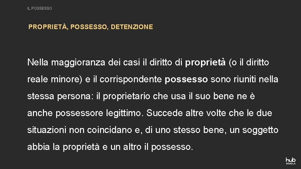 IL POSSESSO PROPRIETÀ, POSSESSO, DETENZIONE Nella maggioranza dei casi il diritto di proprietà (o