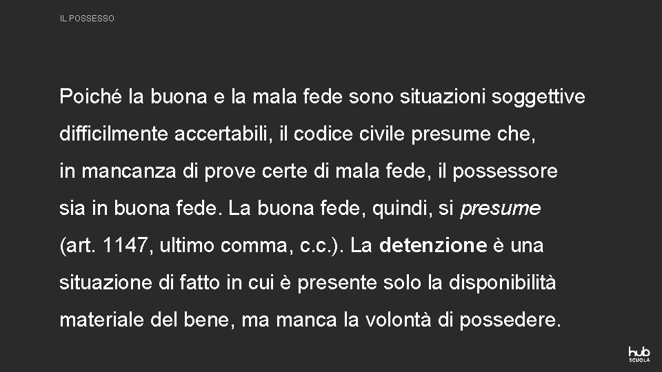 IL POSSESSO Poiché la buona e la mala fede sono situazioni soggettive difficilmente accertabili,