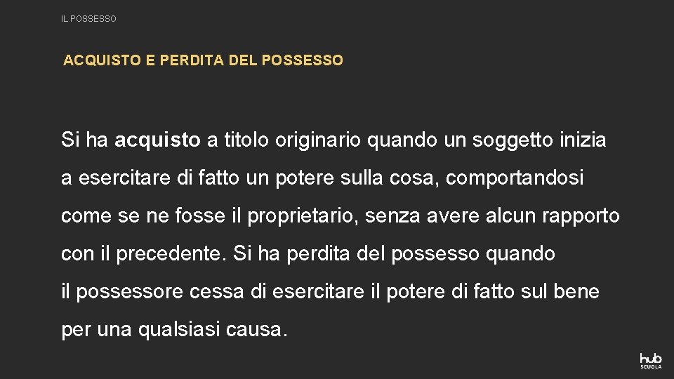 IL POSSESSO ACQUISTO E PERDITA DEL POSSESSO Si ha acquisto a titolo originario quando