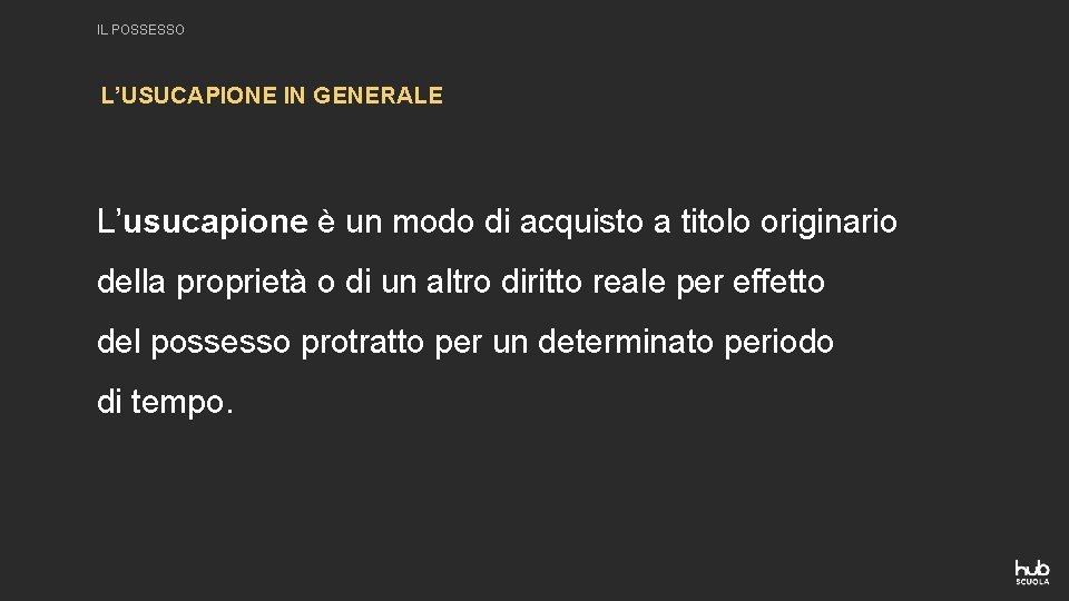 IL POSSESSO L’USUCAPIONE IN GENERALE L’usucapione è un modo di acquisto a titolo originario