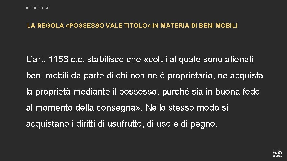 IL POSSESSO LA REGOLA «POSSESSO VALE TITOLO» IN MATERIA DI BENI MOBILI L’art. 1153