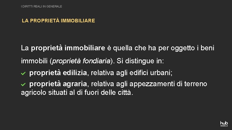 I DIRITTI REALI IN GENERALE LA PROPRIETÀ IMMOBILIARE La proprietà immobiliare è quella che