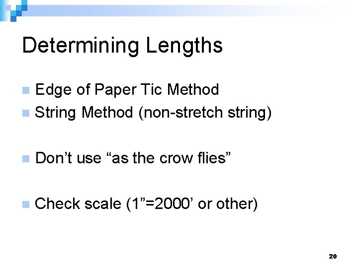 Determining Lengths Edge of Paper Tic Method n String Method (non-stretch string) n n