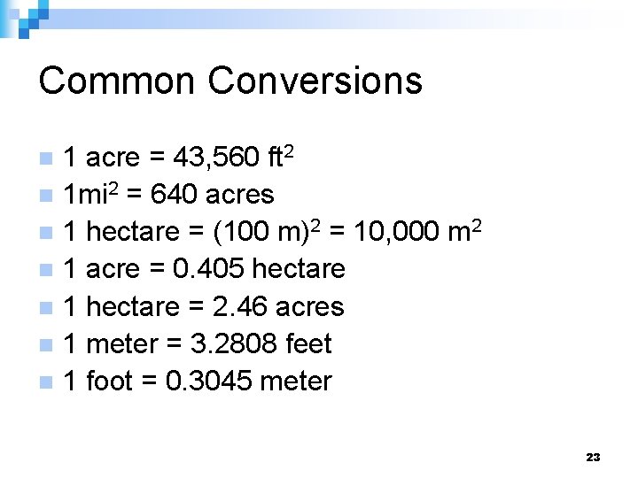 Common Conversions 1 acre = 43, 560 ft 2 n 1 mi 2 =