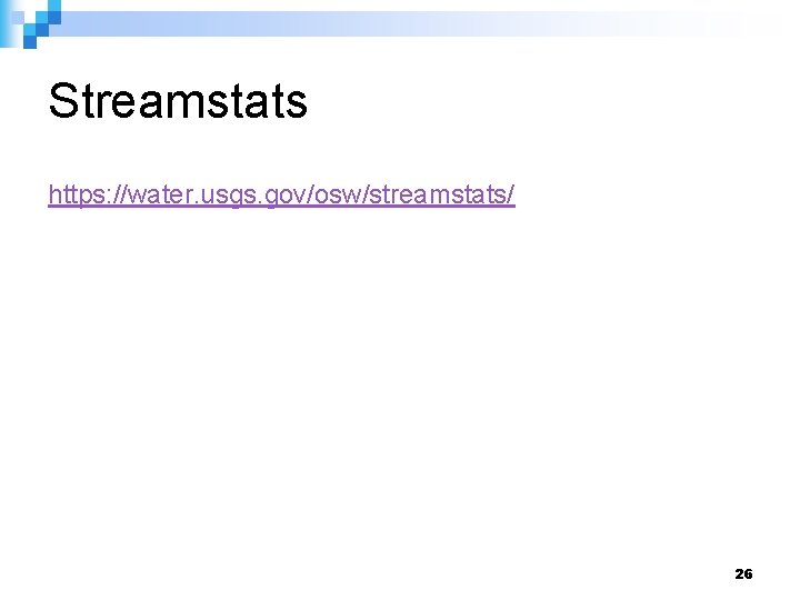 Streamstats https: //water. usgs. gov/osw/streamstats/ 26 