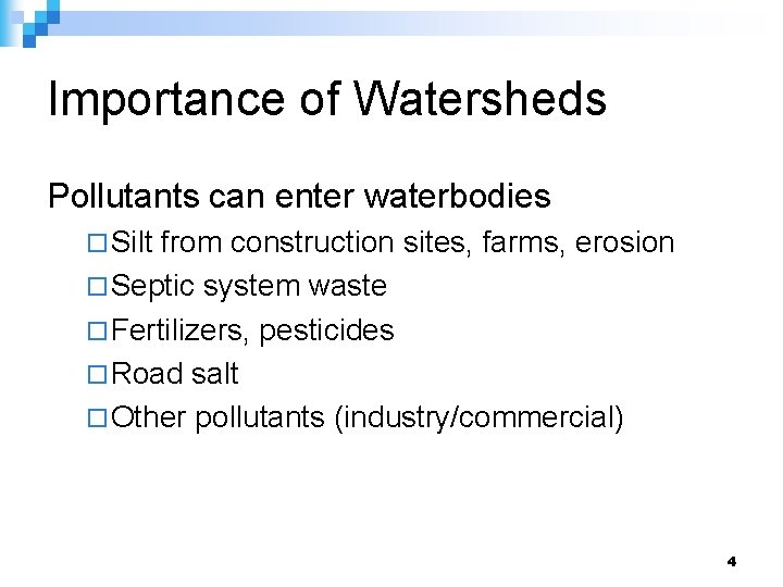 Importance of Watersheds Pollutants can enter waterbodies ¨ Silt from construction sites, farms, erosion