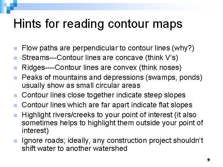 Hints for reading contour maps n n n n Flow paths are perpendicular to