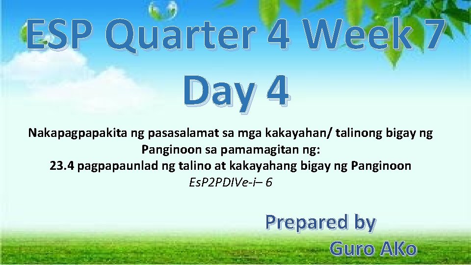 ESP Quarter 4 Week 7 Day 4 Nakapagpapakita ng pasasalamat sa mga kakayahan/ talinong ESP Quarter 4 Week 7 Day 4 Nakapagpapakita ng pasasalamat sa mga kakayahan/ talinong