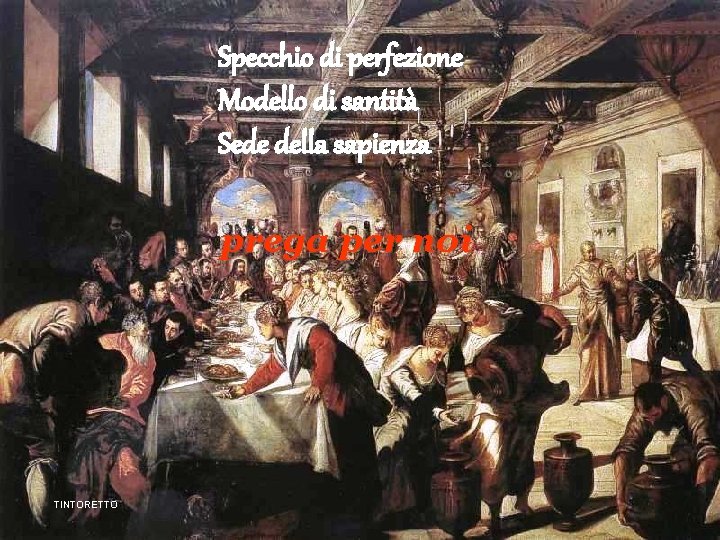 Specchio di perfezione Modello di santità Sede della sapienza prega per noi TINTORETTO 