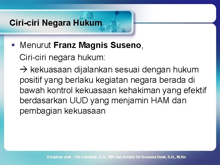 Ciri-ciri Negara Hukum § Menurut Franz Magnis Suseno, Ciri-ciri negara hukum: kekuasaan dijalankan sesuai