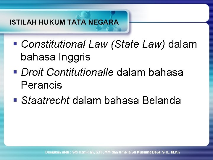 ISTILAH HUKUM TATA NEGARA § Constitutional Law (State Law) dalam bahasa Inggris § Droit ISTILAH HUKUM TATA NEGARA § Constitutional Law (State Law) dalam bahasa Inggris § Droit
