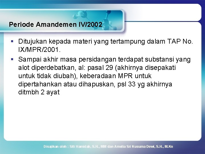 Periode Amandemen IV/2002 § Ditujukan kepada materi yang tertampung dalam TAP No. IX/MPR/2001. §