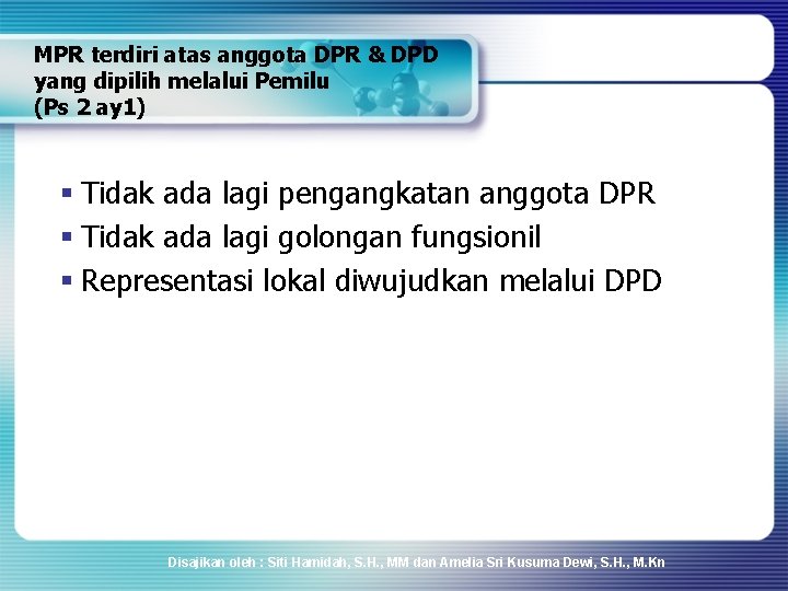 MPR terdiri atas anggota DPR & DPD yang dipilih melalui Pemilu (Ps 2 ay MPR terdiri atas anggota DPR & DPD yang dipilih melalui Pemilu (Ps 2 ay