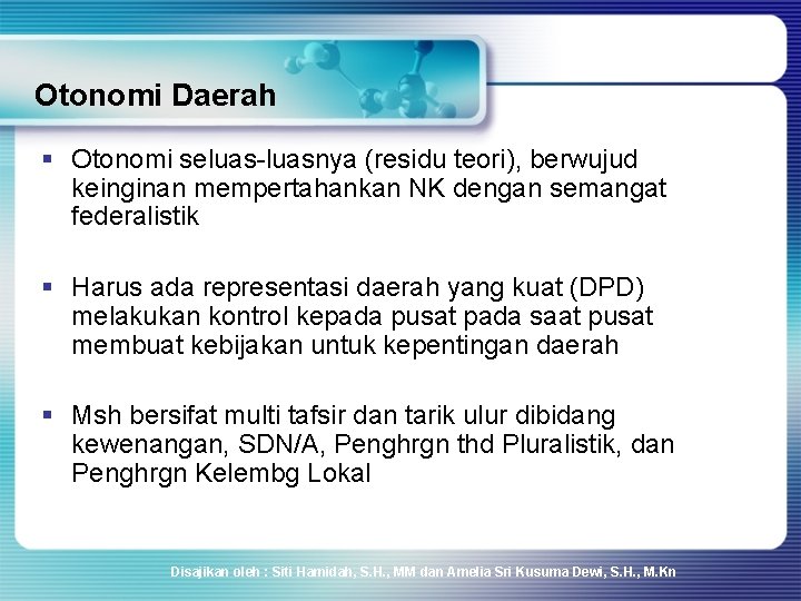 Otonomi Daerah § Otonomi seluas-luasnya (residu teori), berwujud keinginan mempertahankan NK dengan semangat federalistik