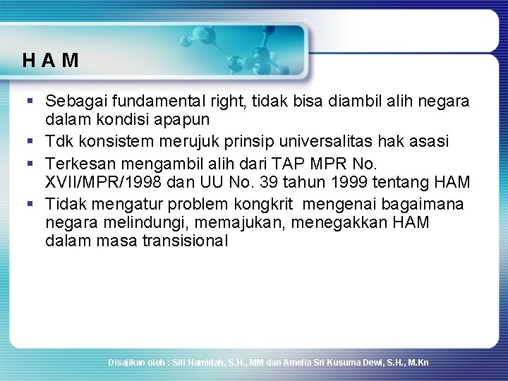 HAM § Sebagai fundamental right, tidak bisa diambil alih negara dalam kondisi apapun § HAM § Sebagai fundamental right, tidak bisa diambil alih negara dalam kondisi apapun §