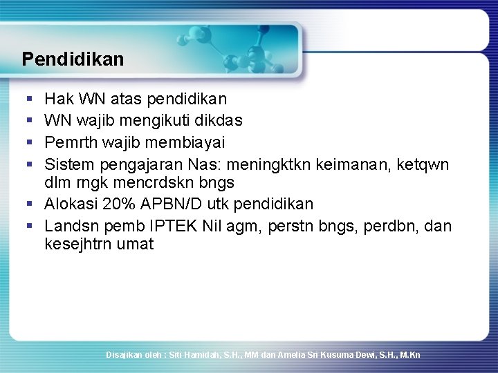 Pendidikan § § Hak WN atas pendidikan WN wajib mengikuti dikdas Pemrth wajib membiayai