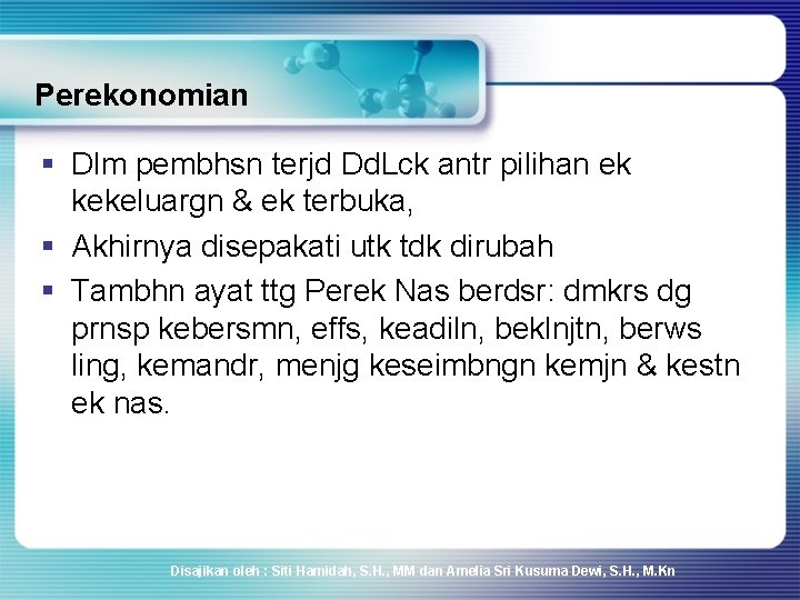 Perekonomian § Dlm pembhsn terjd Dd. Lck antr pilihan ek kekeluargn & ek terbuka,