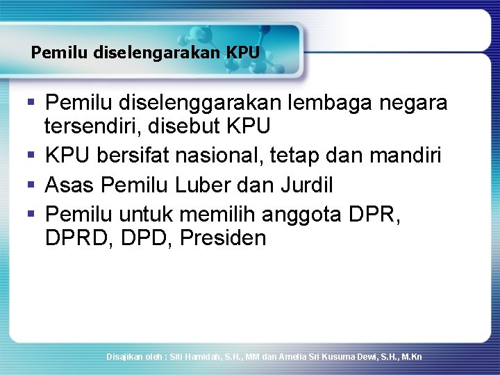 Pemilu diselengarakan KPU § Pemilu diselenggarakan lembaga negara tersendiri, disebut KPU § KPU bersifat